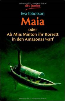 Maia oder als Miss Minton ihr Korsett in den Amazonas warf